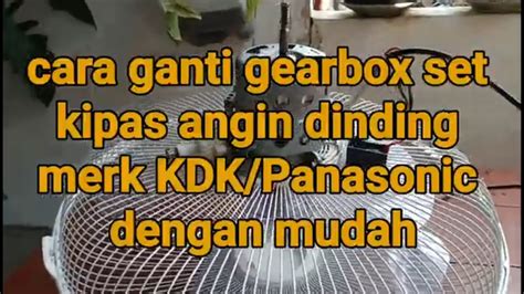 Cara Perbaiki Kipas Angin Dinding Bunyi Cetek Cetek Tinggal Ganti 1 Set