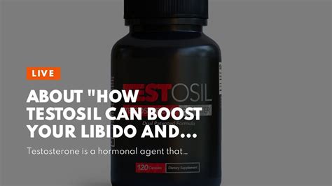 About How Testosil Can Boost Your Libido And Sexual Performance Youtube