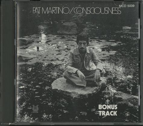 Consciousness Pat Martino Pat Martino G