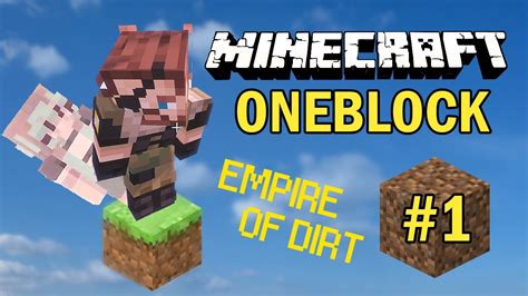 Empire Of Dirt OneBlock 1 YouTube