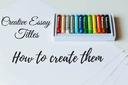 Creative Essay Titles – How to Create Them - Blog