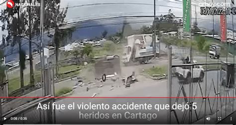 Video Cámara Capta Violento Choque Que Dejó 5 Heridos En Cartago