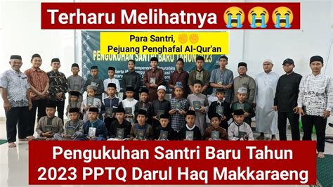 Terharu Melihatnya Pengukuhan Santri Baru Tahun 2023 PPTQ Darul Haq