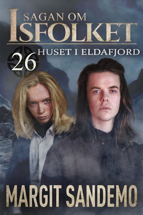 Sagan Om Isfolket 26 Huset I Eldafjord Sagan Om Isfolket 26 Ebook