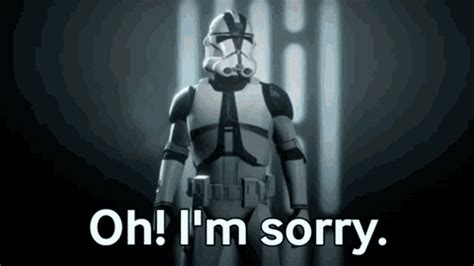 Clone Trooper Oh Im Sorry  Clone Trooper Oh Im Sorry Galactic Republic Discover And Share S