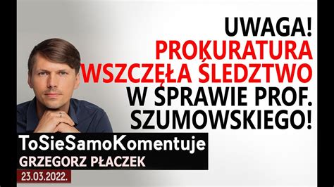 Uwaga Prokuratura Wszcz A Ledztwo W Sprawie Prof Szumowskiego