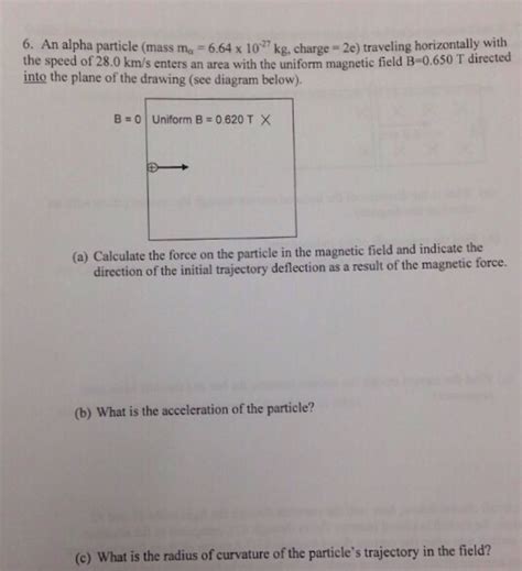 Solved 6. An alpha particle (mass malpha = 6.64 x 10^27 kg, | Chegg.com