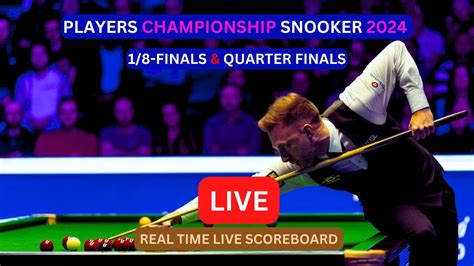 2024 Players Championship Snooker LIVE Score UPDATE Today 1 8 Finals