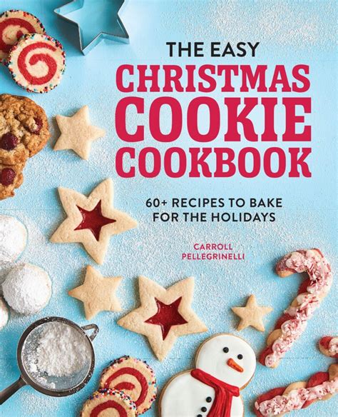 The Easy Christmas Cookie Cookbook: 60+ Recipes to Bake for the Holidays - Cookbook Divas