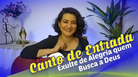 Exulte De Alegria Quem Busca A Deus Canto De Entrada Youtube