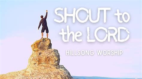 Shout To The Lord Hillsong Worship Lyric Video Youtube