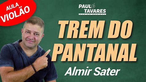 TREM DO PANTANAL Almir Sater aula de violão completa cifra e solo