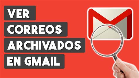 Como VER CORREOS ARCHIVADOS En Gmail 100 EFECTIVO YouTube