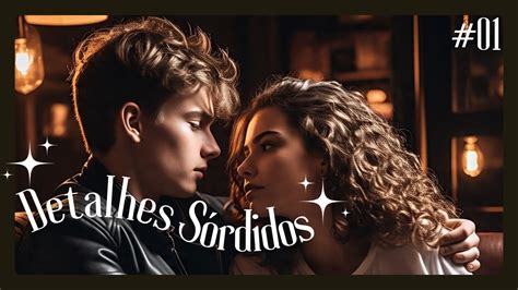 Detalhes Sordidos - Detalhes Sórdidos - Capítulo 1 - Resumo - Notas do Dan - Escritas por ...