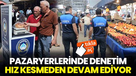 Pazaryerlerinde Denetim H Z Kesmeden Devam Ediyor Medyabar