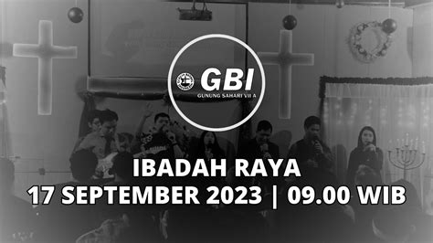 Ibadah Raya Gbi Gunung Sahari 17 September 2023 Youtube