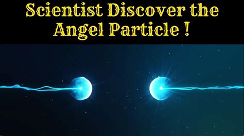 Scientist Discover The Angel Particle Exploring The Shadows Of The