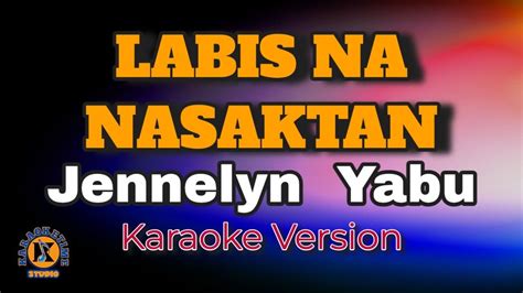 Labis Na Nasaktan Jennelyn Yabu Karaoke Version Youtube