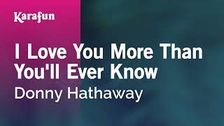 I Love You More Than You Ll Ever Know Donny Hathaway Karaoke