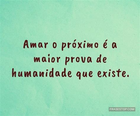 Frases De Amar O Proximo - Frases de Amor ao Próximo - FrasesTop