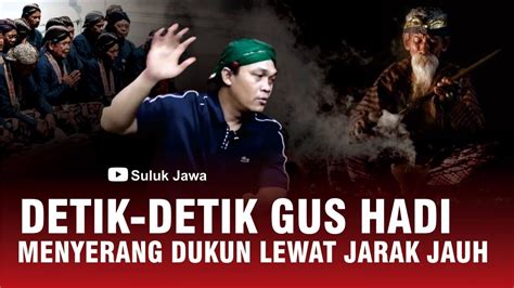 Detik Detik Gus Hadi Menyerang Dukun Lewat Jarak Jauh Youtube