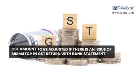 GST Amount To Be Adjusted If There Is An Issue Of Mismatch In GST