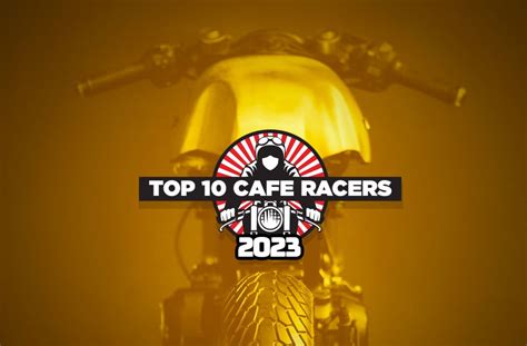 Top 10 Cafe Racers of 2023 - Return of the Cafe Racers