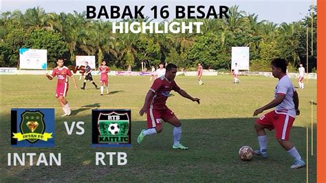 Tiket Terakhir Menuju Babak Besar Intan Vs Rtb Besar Intan Cup