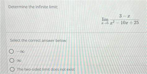 Solved Determine The Infinite Limit Limx Xx X Select Chegg