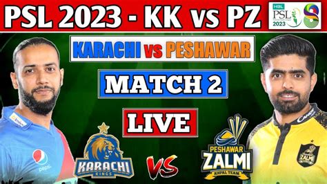 Psl Live Peshawar Zalmi Vs Karachi Kings 2nd Match Live Score Pz Vs Kk 2nd T20 Psl 2023