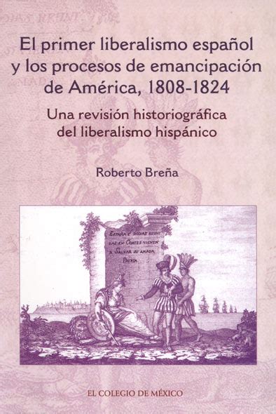 El Primer Liberalismo Espa Ol Y Los Procesos De Emancipaci N De Am Rica