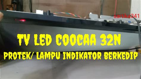 Tv Led Coocaa 32n Protek Lampu Indikator Kedip Kedip YouTube