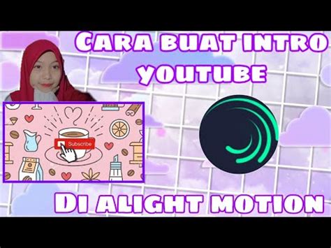 Tutorial Bikin Intro Youtube Di Alight Motion Gampang Banget Youtube