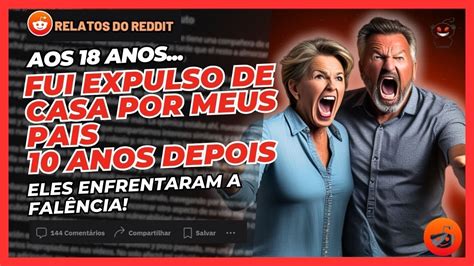 Aos Anos Fui Expulso De Casa Por Meus Pais Anos Depois Eles