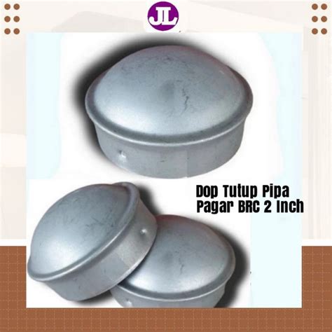 Jual Tutup Pipa Pagar Brc Ukuran Inch Dop Tutup Pipa Pagar Brc Ukuran