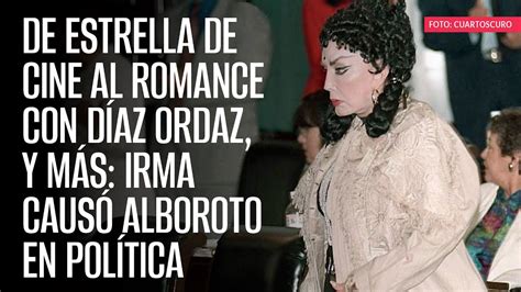 De Estrella De Cine Al Romance Con D Az Ordaz Y M S Irma Caus