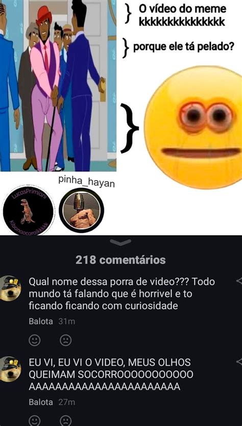 O Vídeo Do Meme Kkkkkkkkkkkkkkk Porque Ele Tá Pelado 218 Comentários