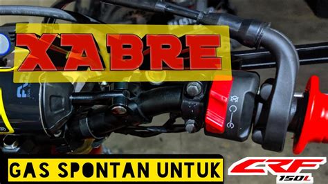 Crf 150 Pakai Gas Spontan Dan Holder Starter Yamaha Xabre Auto Enak