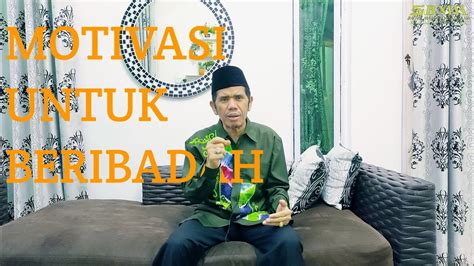 7 Motivasi Untuk Beribadah Kepada Allah Swt Ust Jamaluddin Nur Youtube