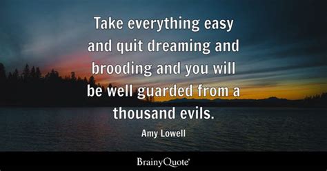 Amy Lowell - Take everything easy and quit dreaming and...