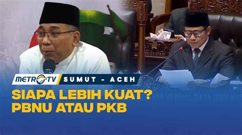 Perang Saudara Pkb Vs Pbnu Siapa Lebih Kuat Youtube