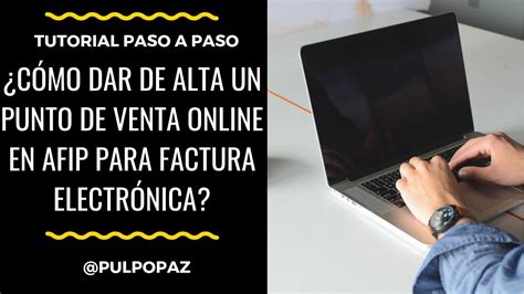 ¿cómo Dar De Alta Un Punto De Venta En Afip Para Factura Electrónica