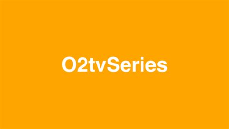 What Is O2tvseries? Everything to Know About - Scholarly Open Access 2023