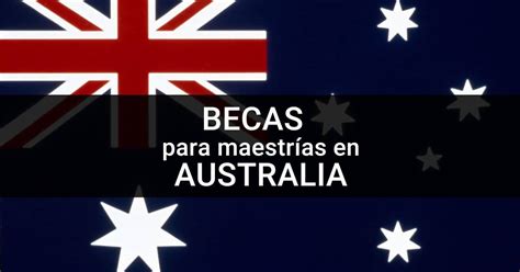 Las Mejores Becas En Australia M S Oportunidades