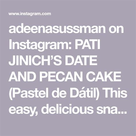 Adeenasussman On Instagram Pati Jinichs Date And Pecan Cake Pastel