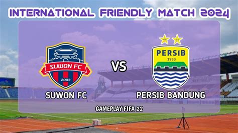 UJI COBA 2024 SUWON FC VS PERSIB BANDUNG YouTube