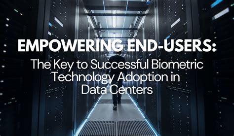 Empowering End Users The Key To Successful Biometric Technology