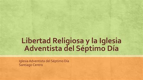 Libertad Religiosa Y La Iglesia Adventista Del S Ptimo D A Ppt Descargar