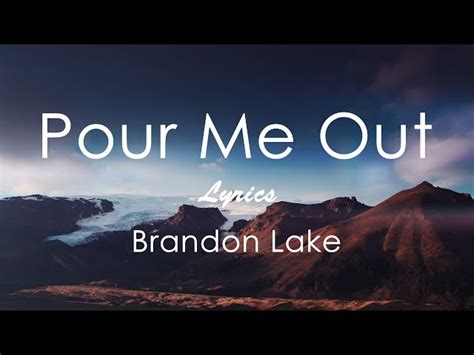 Brandon Lake - Pour Me Out, chords, lyrics