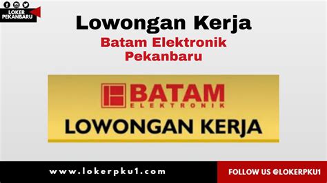 Lowongan Kerja Batam Elektronik Pekanbaru Desember Loker Pekanbaru